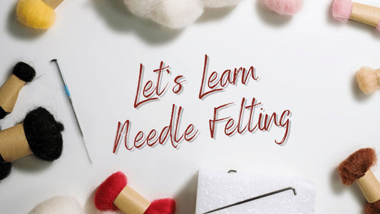 Let's Learn Needle Felting